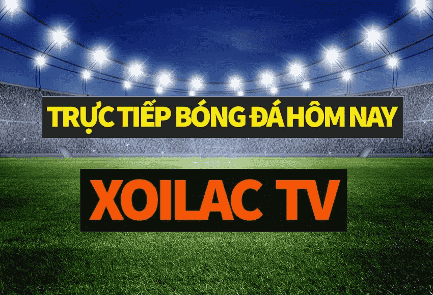 Xoilac TV – Trang trực tiếp bóng đá TTBD 90phut Xoilac Không QC